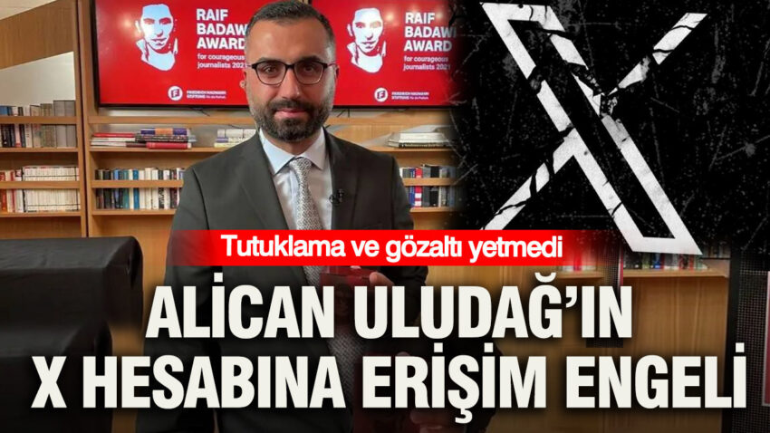 Tutuklama ve gozalti yetmedi alican uludagin x hesabina erisim engeli gvkyFZVH
